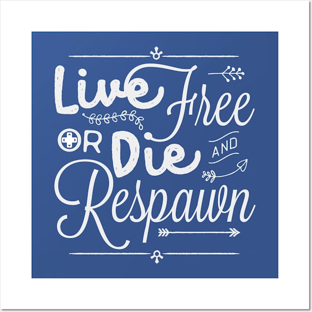 Live Free or Die and Respawn Wall Art by HIDENbehindAroc